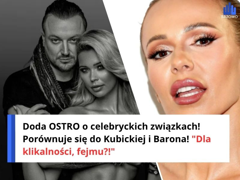 Doda OSTRO o celebryckich związkach! Porównuje się do Kubickiej i Barona! "Dla klikalności, fejmu?!"